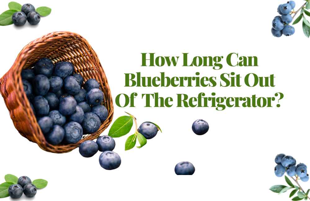 How long can blueberries sit out of the refrigerator