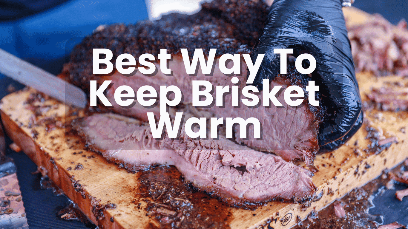 best way to keep brisket warm